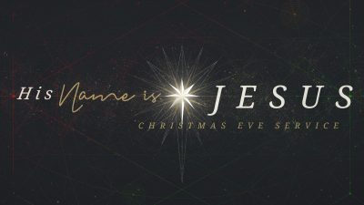 Christmas Eve Service His Name is Jesus SCREEN